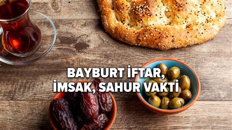 Bayburt Iftar Vakti Ne Zaman 2022 Bayburt Iftar Imsak Ve Sahur Vakti