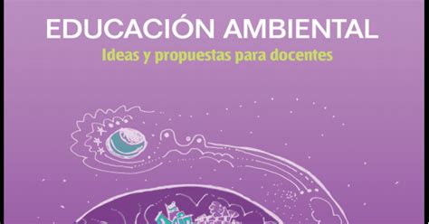 Educaci N Ambiental Ideas Y Propuestas Para Docentes Libros Y