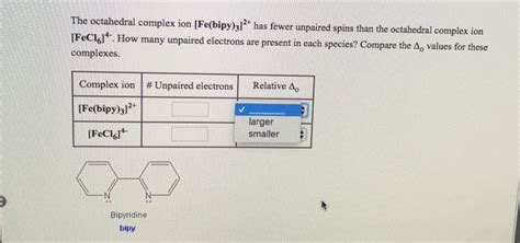 Solved The Octahedral Complex Ion Fe Bipy L Has Fewer Chegg