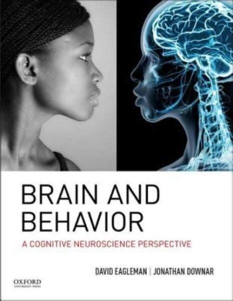 Brain And Behavior A Cognitive Neuroscience Perspective By Jonathan Downar David Eagleman