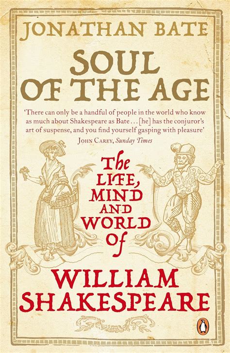 Soul Of The Age The Life Mind And World Of William Shakespeare