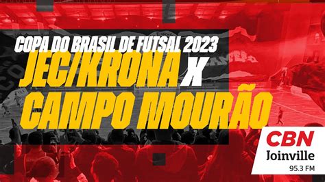 Ao Vivo Jec Krona X Campo Mour O Copa Do Brasil De Futsal