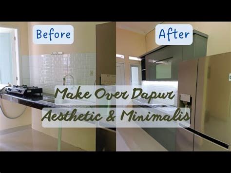 Make Over Dapur Aesthetic Dan Minimalis Proses Pemasangan Kitchen Set