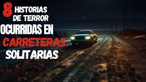 Historias Aterradoras Ocurridas En Carreteras Desoladas Terror Sin