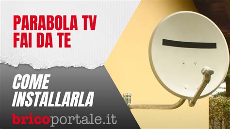 Come Installare Una Parabola Senza Chiamare Il Tecnico Youtube