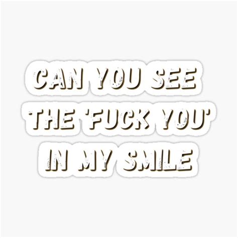 Can You See The Fuck You In My Smile Sticker For Sale By Furval Redbubble