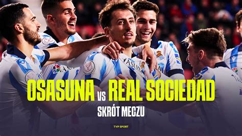 PUCHAR KRÓLA OSASUANA REAL SOCIEDAD ZDECYDOWAŁY DWA RZUTY KARNE