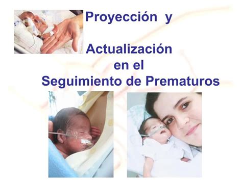 PPT Proyecci N Y Actualizaci N En El Seguimiento De Prematuros