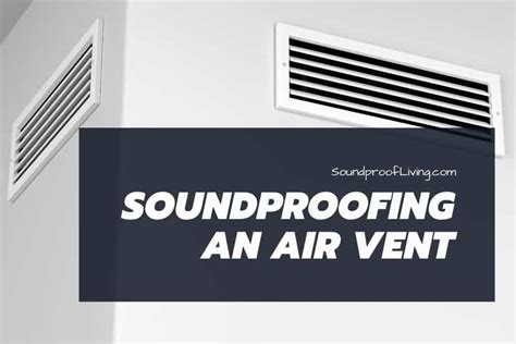 How to Soundproof an Air Vent: 6 Ways to Reduce Noise - Soundproof Living