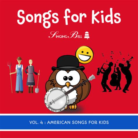 Songs for Kids Vol. 4: American Songs for Kids : Singing Bell