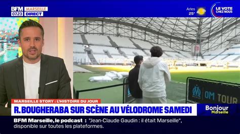 Marseille Story Redouane Bougheraba Se Produira Samedi Au V Lodrome