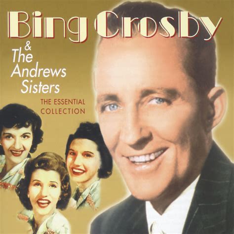 Bing Crosby The Andrews Sisters Bing Crosby The Andrews Sisters