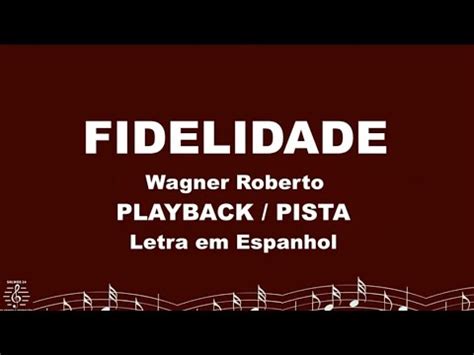 FIDELIDADE PLAYBACK PISTA Letra Em Espanhol Wagner Roberto YouTube