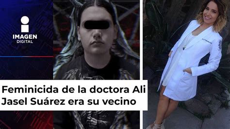 Revelaron El Presunto Responsable Feminicida De La Doctora Ali Jasel