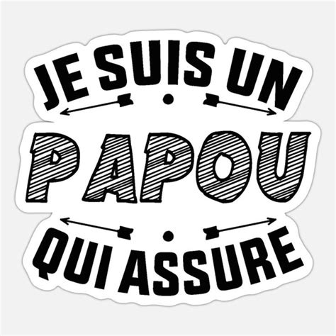 Je Suis Un Papou Qui Assure Autocollant Spreadshirt