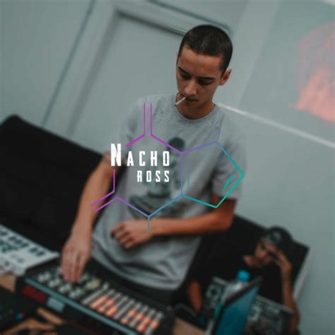 Stream Nacho Ross Music Listen To Songs Albums Playlists For Free