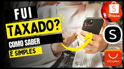 Fui Taxada Como Saber Se Fui Taxada Na Shein Shopee Aliexpress Youtube