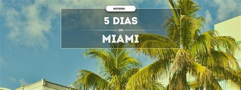 O Que Fazer Em Miami Em Dias Em Loving Florida