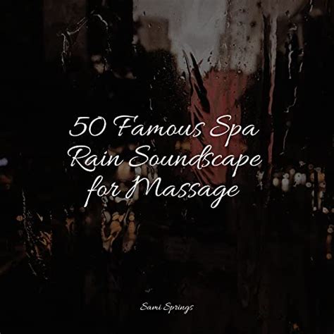 50 Ultimate Ambient Rain Sounds By Relaxing Nature Sounds Collection