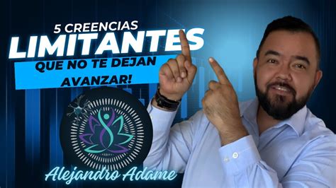 5 Creencias Limitantes Que No Te Dejan Avanzar En La Vida Y En Tu