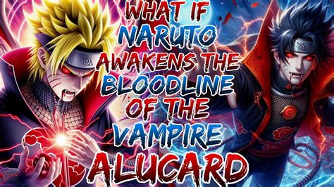 What If Naruto Awakens The Bloodline Of The Vampire Alucard YouTube