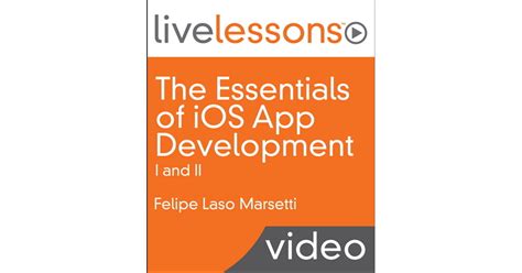 The Essentials Of IOS App Development I And II LiveLessons Video