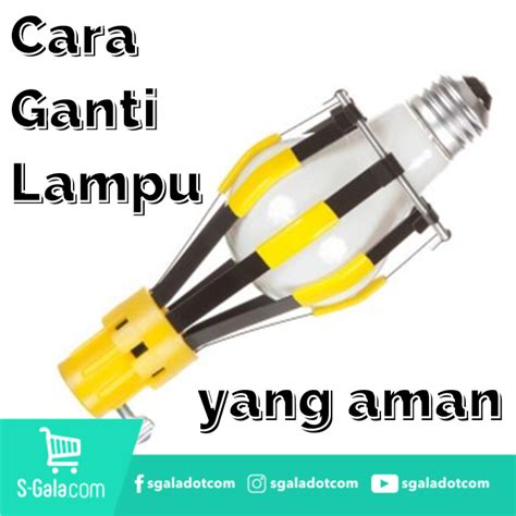 Ini Dia Cara Ganti Lampu Yang Aman Benar