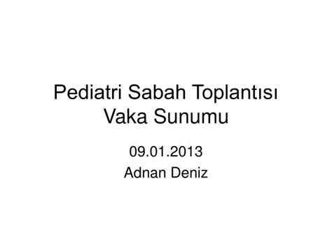 Ppt Pediatri Sabah Toplant S Vaka Sunumu Powerpoint Presentation