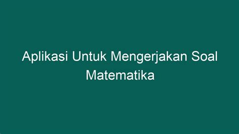 Aplikasi Untuk Mengerjakan Soal Matematika Ponta