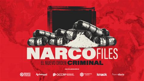 INVESTIGACIÓN MUNDIAL NarcoFiles El nuevo orden criminal a las 14