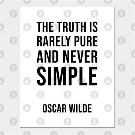 The Truth Is Rarely Pure And Never Simple Oscar Wilde Quotes