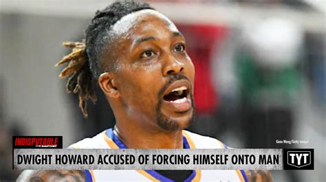 Former NBA Star Dwight Howard Accused Of Forcing Himself Onto Man TYT