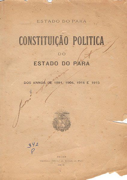 Constituição politica do Estado do Pará dos annos de 1891 1904 1914