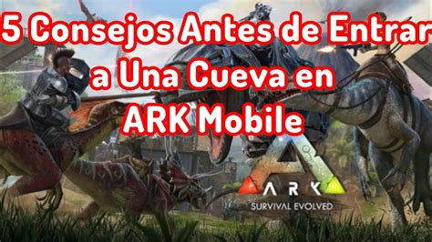 5 Consejos Antes De Entrar A Una Cueva En Ark Mobile Truco Para