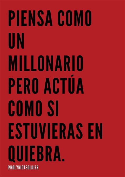 Piensa como un millonario pero actúa como si estuvieras en quiebra