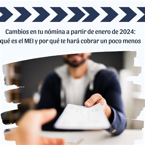 Cambios en tu nómina a partir de enero de 2024 qué es el MEI y por qué