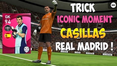 Trick Iconic Moment Real Madrid How To Get Iconic Casillas Pes