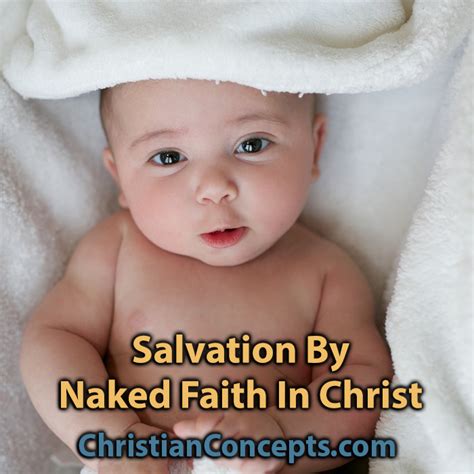 Salvation By Naked Faith In Christ Christian Concepts