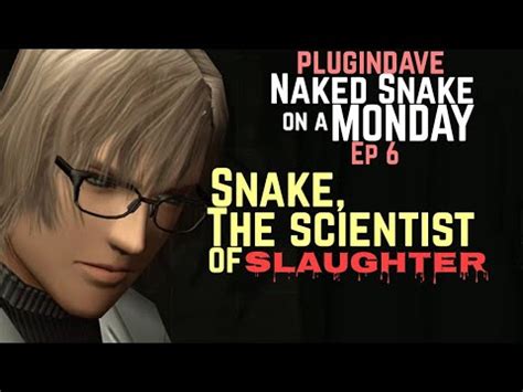 Naked Snake On A Monday Snake The Scientist Of Slaughter Sciencing Up Some Sleepy Cigs