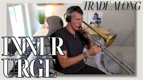 Inner Urge Jazz Play Along With Jazz Trombone Player Nick Finzer Youtube