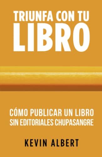 C Mo Publicar Un Libro Sin Editoriales Chupasangre Gu A De Pasos