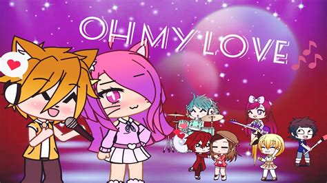 Oh My Love Gacha Life Music Video Glmv Youtube