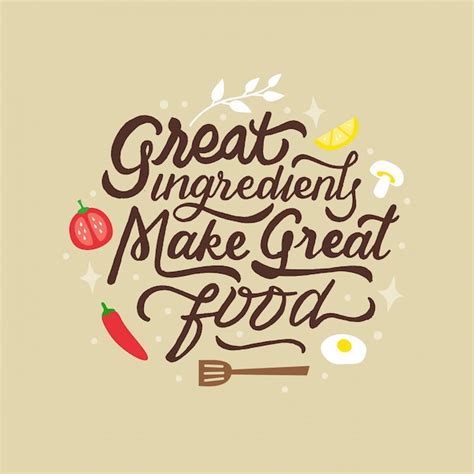 Premium Vector Great Ingredients Make Great Food Lettering