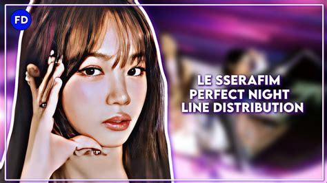 Le Sserafim 르세라핌 Perfect Night Line Distribution Farnat Distributions Youtube