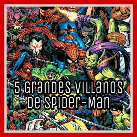 5 Grandes Villanos De Spider Man MARVELESA Amino