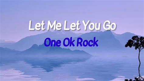 Let Me Let You Go One Ok Rock Lirik Terjemahan Youtube