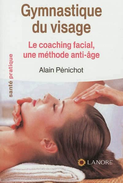 Gymnastique du visage Le coaching facial une méthode anti âge broché