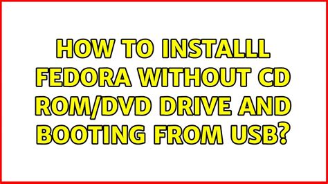 How To Installl Fedora Without Cd Rom DVD Drive And Booting From USB