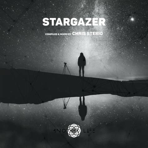 Stream Stargazer Another Life Music Compiled Mixed By Chris Sterio