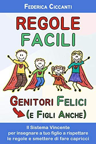 Regole Facili Genitori Felici E Figli Anche Il Sistema Vincente Per